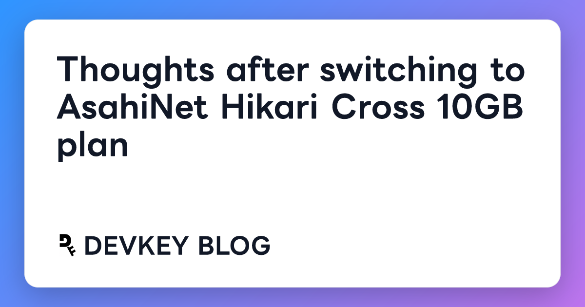Thoughts after switching to AsahiNet Hikari Cross 10GB plan