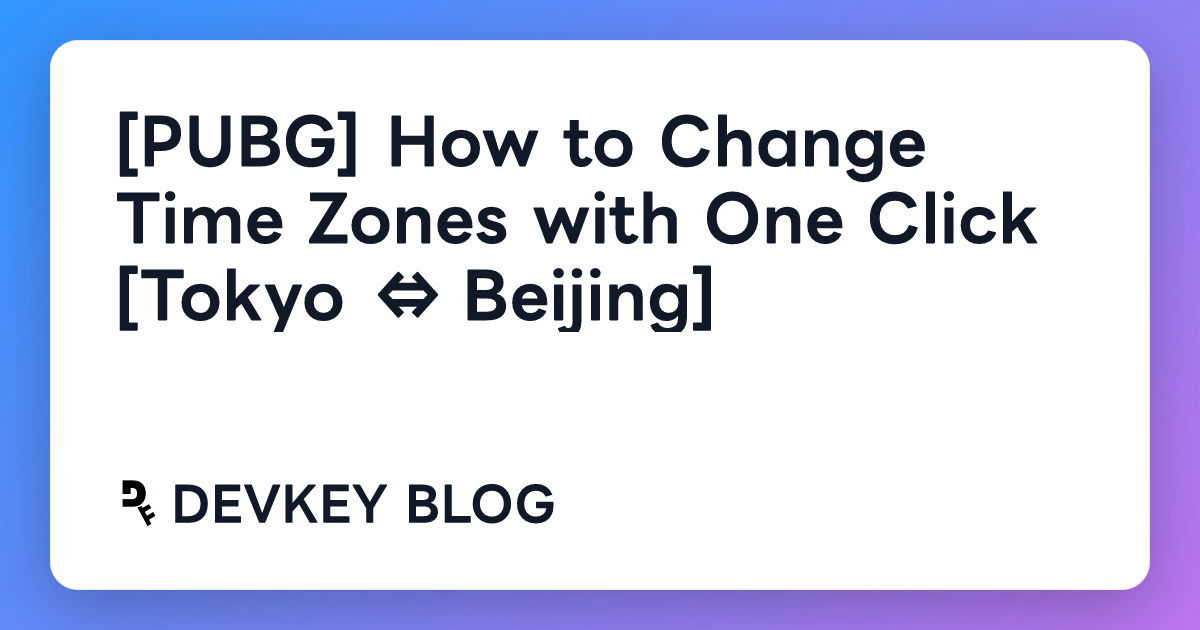 [PUBG] How to Change Time Zones with One Click [Tokyo ⇔ Beijing]