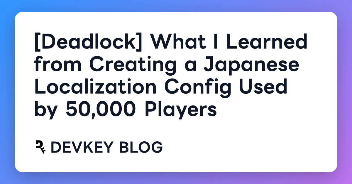 [Deadlock] What I Learned from Creating a Japanese Localization Config Used by 50,000 Players