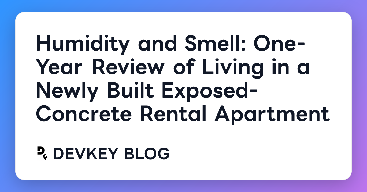 Humidity and Smell: One-Year Review of Living in a Newly Built Exposed-Concrete Rental Apartment