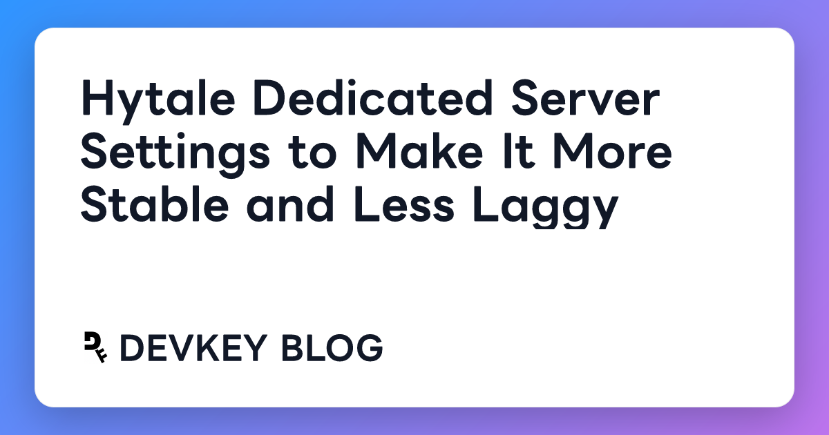 Hytale Dedicated Server Settings to Make It More Stable and Less Laggy