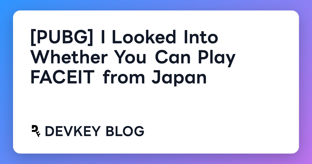 [PUBG] I Looked Into Whether You Can Play FACEIT from Japan
