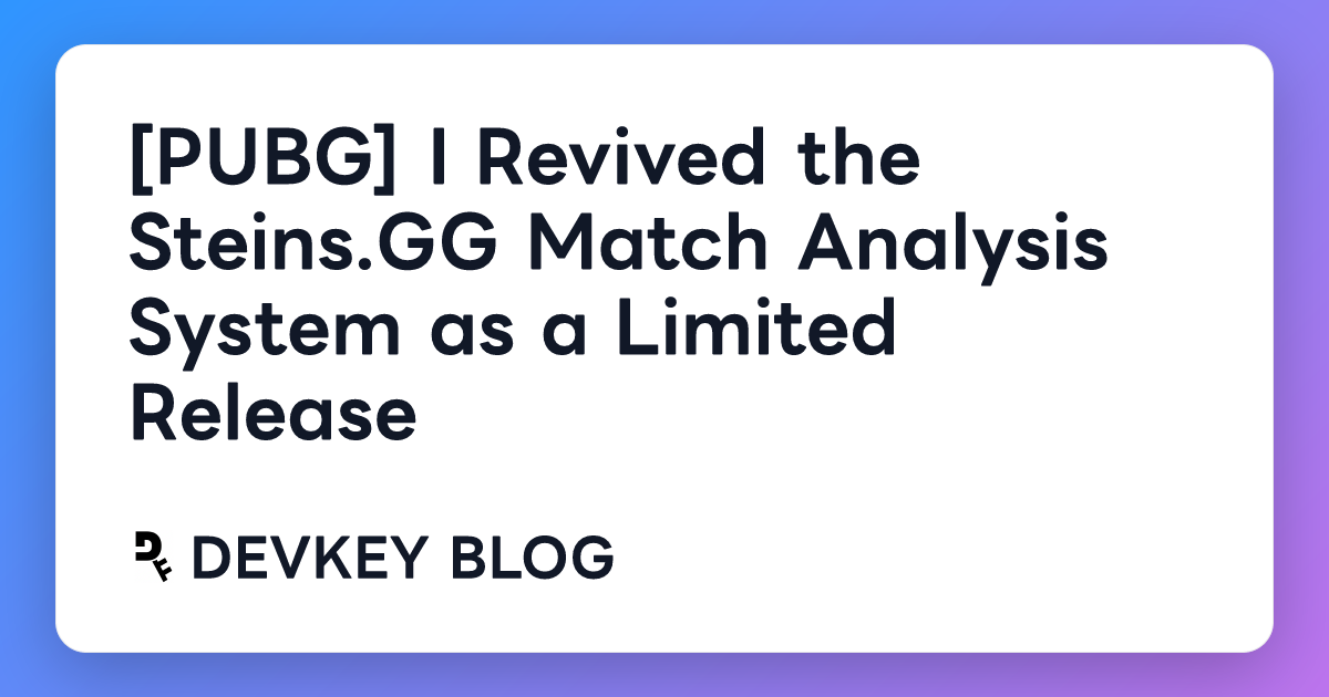 [PUBG] I Revived the Steins.GG Match Analysis System as a Limited Release