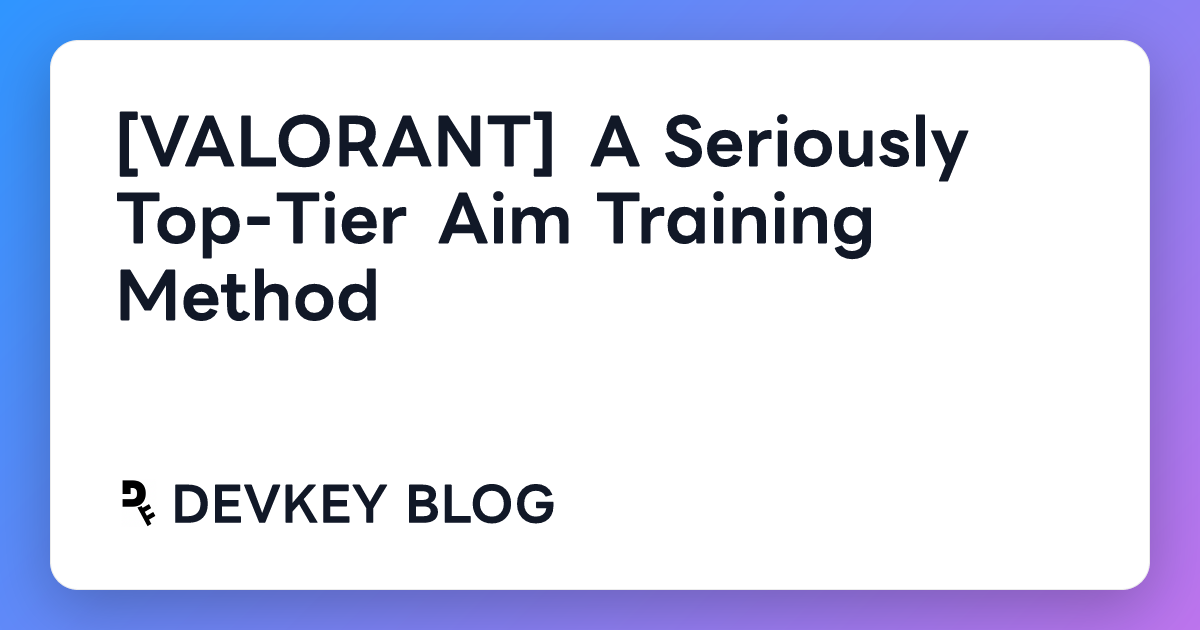 [VALORANT] A Seriously Top-Tier Aim Training Method